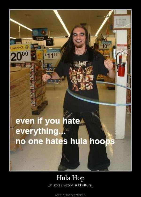 Hula Hop – Zniszczy każdą subkulturę.  
