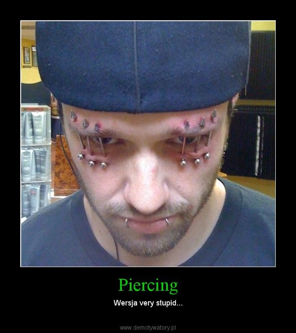 Piercing – Wersja very stupid... 