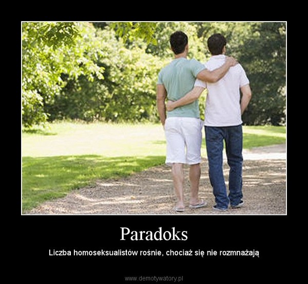 Paradoks – Liczba homoseksualistów rośnie, chociaż się nie rozmnażają 
