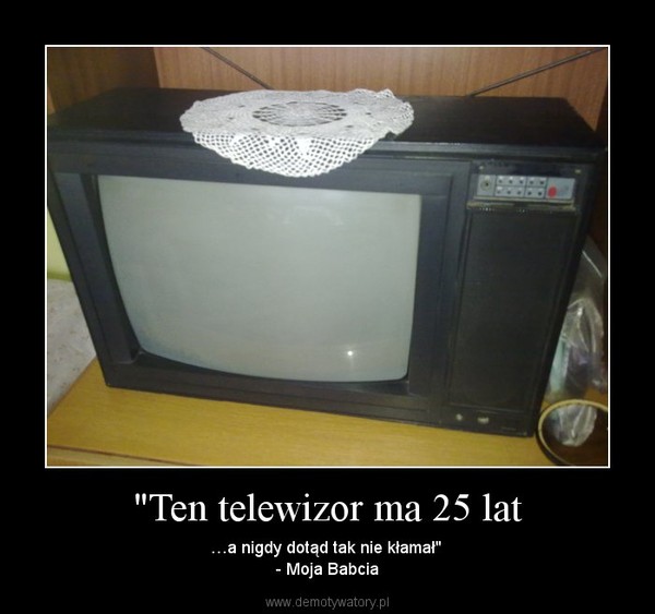 "Ten telewizor ma 25 lat