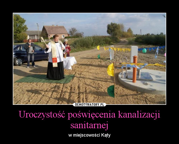 Uroczystość poświęcenia kanalizacji sanitarnej – w miejscowości Kąty 