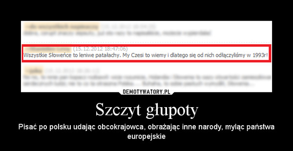 Szczyt głupoty – Pisać po polsku udając obcokrajowca, obrażając inne narody, myląc państwa europejskie 