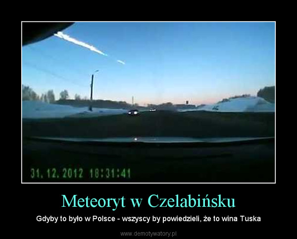 Meteoryt w Czelabińsku – Gdyby to było w Polsce - wszyscy by powiedzieli, że to wina Tuska 