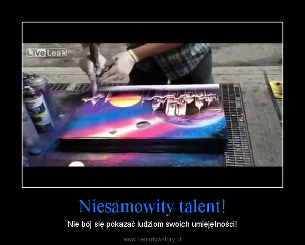 Niesamowity talent! – Nie bój się pokazać ludziom swoich umiejętności! 