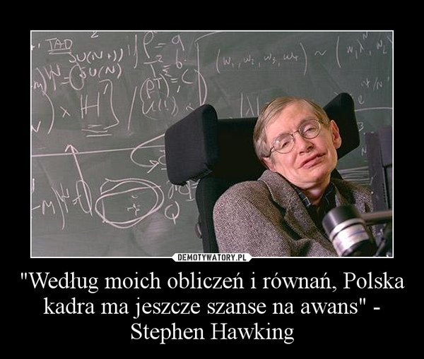 "Według moich obliczeń i równań, Polska kadra ma jeszcze szanse na awans" - Stephen Hawking –  