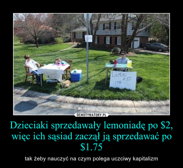 Dzieciaki sprzedawały lemoniadę po $2, więc ich sąsiad zaczął ją sprzedawać po $1.75 – tak żeby nauczyć na czym polega uczciwy kapitalizm 