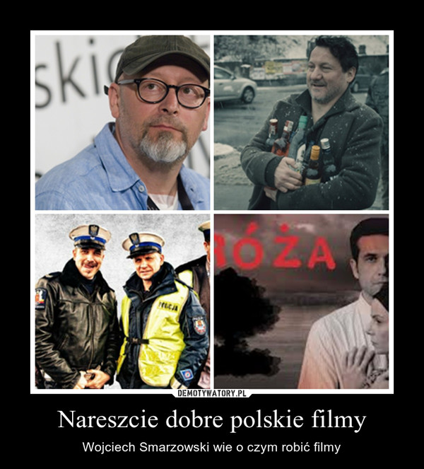 Nareszcie dobre polskie filmy – Wojciech Smarzowski wie o czym robić filmy 