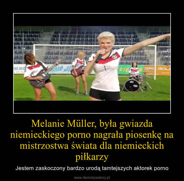 Melanie Müller, była gwiazda niemieckiego porno nagrała piosenkę na mistrzostwa świata dla niemieckich piłkarzy – Jestem zaskoczony bardzo urodą tamtejszych aktorek porno 