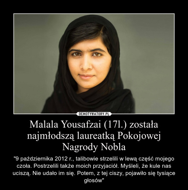 Malala Yousafzai (17l.) została najmłodszą laureatką Pokojowej Nagrody Nobla