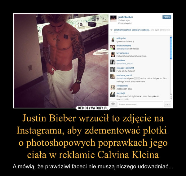Justin Bieber wrzucił to zdjęcie na Instagrama, aby zdementować plotki o photoshopowych poprawkach jego ciała w reklamie Calvina Kleina – A mówią, że prawdziwi faceci nie muszą niczego udowadniać... 