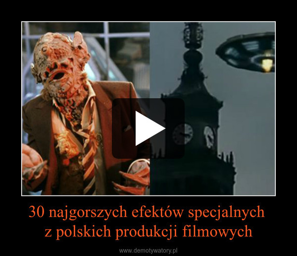30 najgorszych efektów specjalnych z polskich produkcji filmowych –  