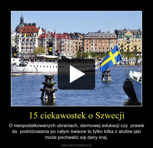 15 ciekawostek o Szwecji – O nieopodatkowanych ubraniach, darmowej edukacji czy  prawie do  podróżowania po całym świecie to tylko kilka z atutów jaki może pochwalić się dany kraj. 
