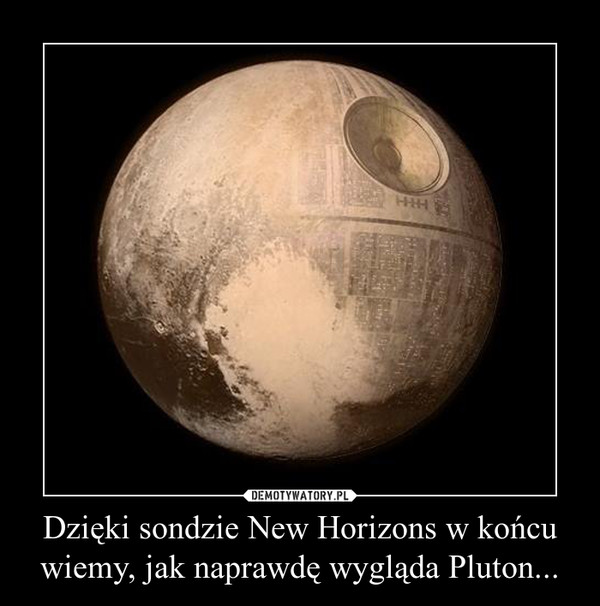 Dzięki sondzie New Horizons w końcu wiemy, jak naprawdę wygląda Pluton... –  