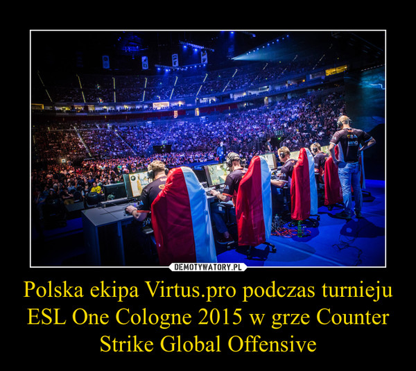 Polska ekipa Virtus.pro podczas turnieju ESL One Cologne 2015 w grze Counter Strike Global Offensive –  