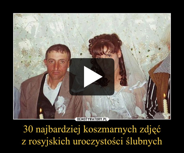 30 najbardziej koszmarnych zdjęćz rosyjskich uroczystości ślubnych –  