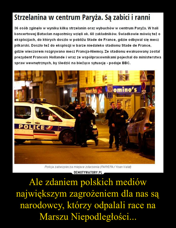 Ale zdaniem polskich mediów największym zagrożeniem dla nas są narodowcy, którzy odpalali race na Marszu Niepodległości... –  