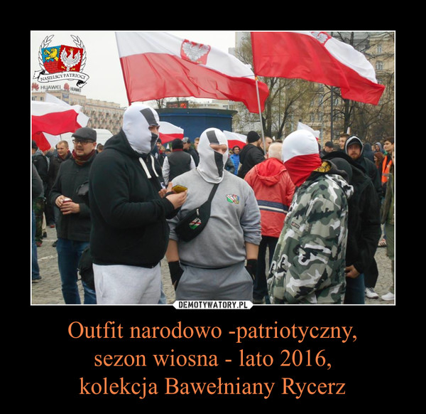 Outfit narodowo -patriotyczny,
sezon wiosna - lato 2016,
kolekcja Bawełniany Rycerz
