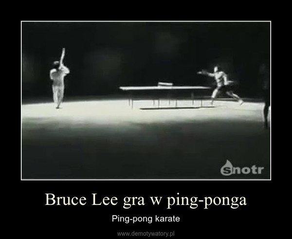 Bruce Lee gra w ping-ponga – Ping-pong karate 