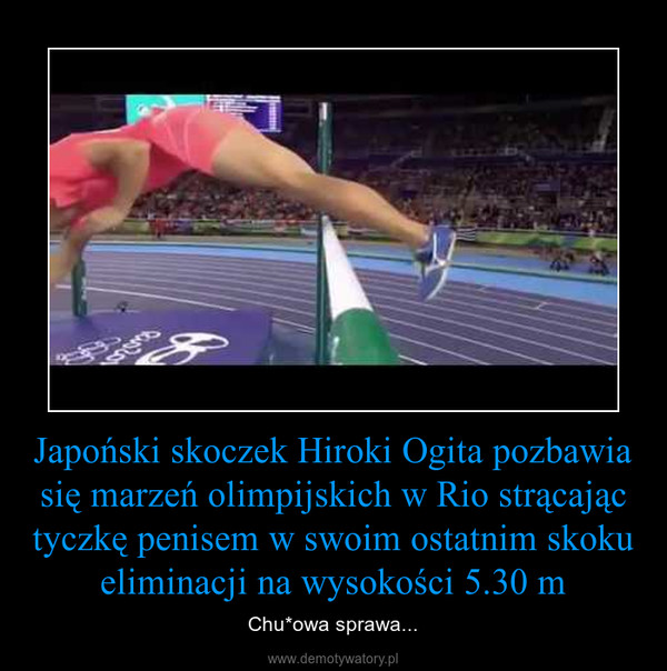 Japoński skoczek Hiroki Ogita pozbawia się marzeń olimpijskich w Rio strącając tyczkę penisem w swoim ostatnim skoku eliminacji na wysokości 5.30 m – Chu*owa sprawa... 