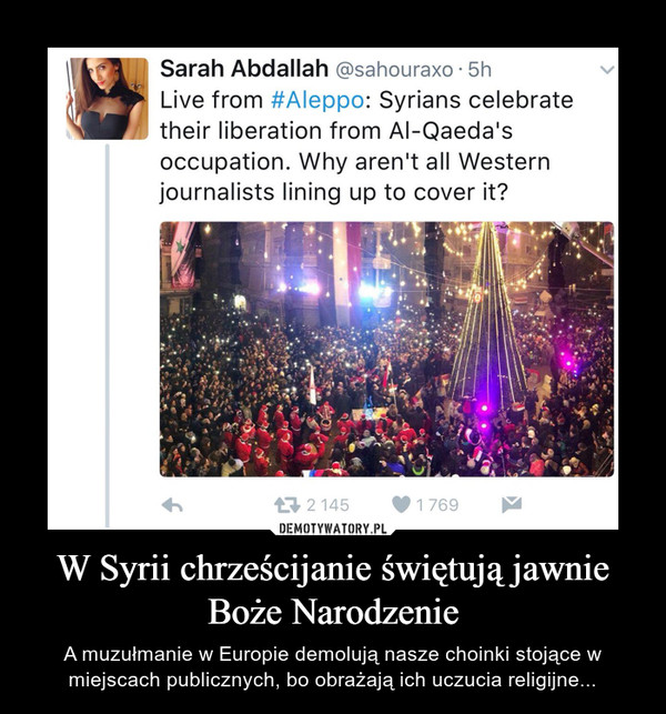 W Syrii chrześcijanie świętują jawnie Boże Narodzenie – A muzułmanie w Europie demolują nasze choinki stojące w miejscach publicznych, bo obrażają ich uczucia religijne... 