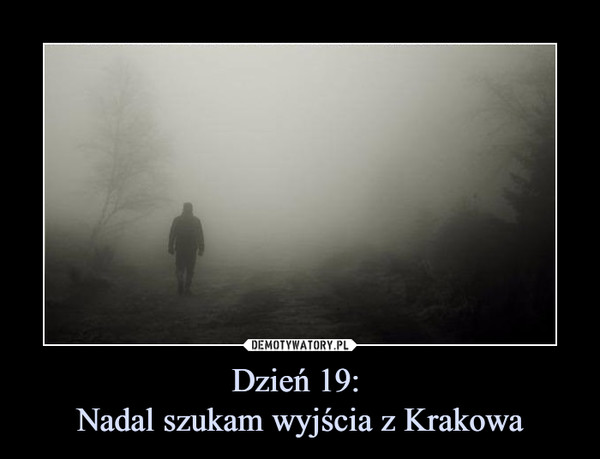Dzień 19: Nadal szukam wyjścia z Krakowa –  