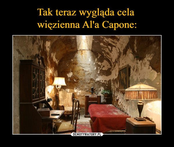Tak teraz wygląda cela 
więzienna Al'a Capone: