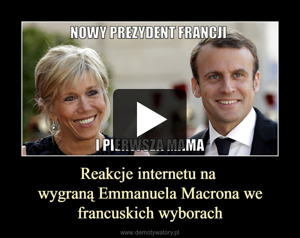 Reakcje internetu na wygraną Emmanuela Macrona we francuskich wyborach –  