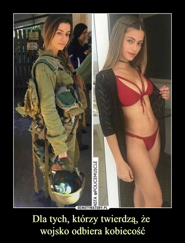 Dla tych, którzy twierdzą, że wojsko odbiera kobiecość –  