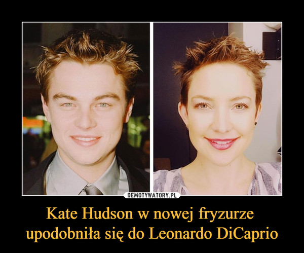 Kate Hudson w nowej fryzurze 
upodobniła się do Leonardo DiCaprio
