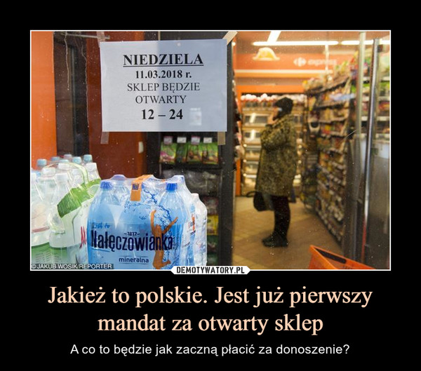 Jakież to polskie. Jest już pierwszy mandat za otwarty sklep