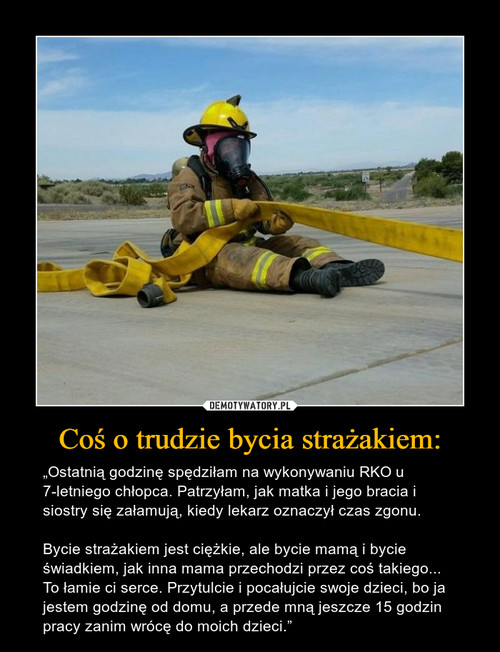 Coś o trudzie bycia strażakiem: