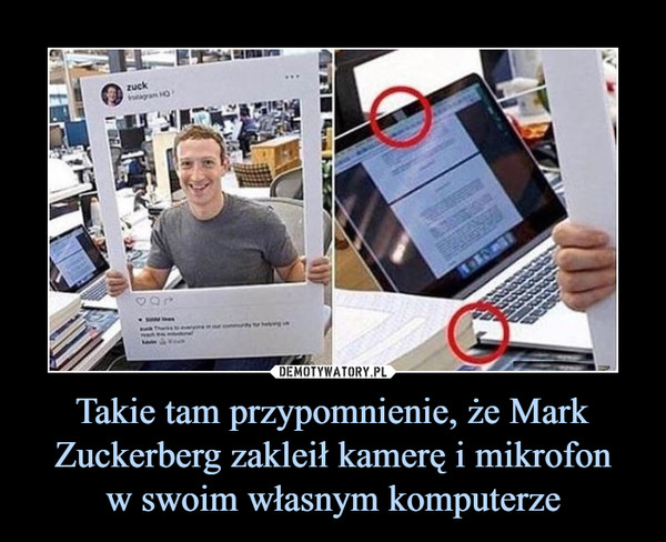 Takie tam przypomnienie, że Mark Zuckerberg zakleił kamerę i mikrofonw swoim własnym komputerze –  