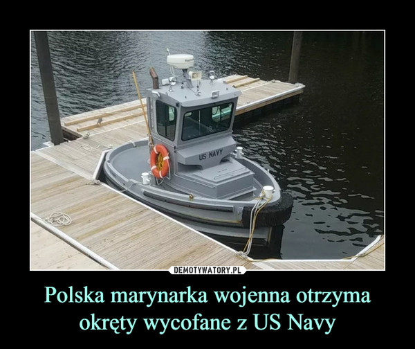 Polska marynarka wojenna otrzyma okręty wycofane z US Navy –  