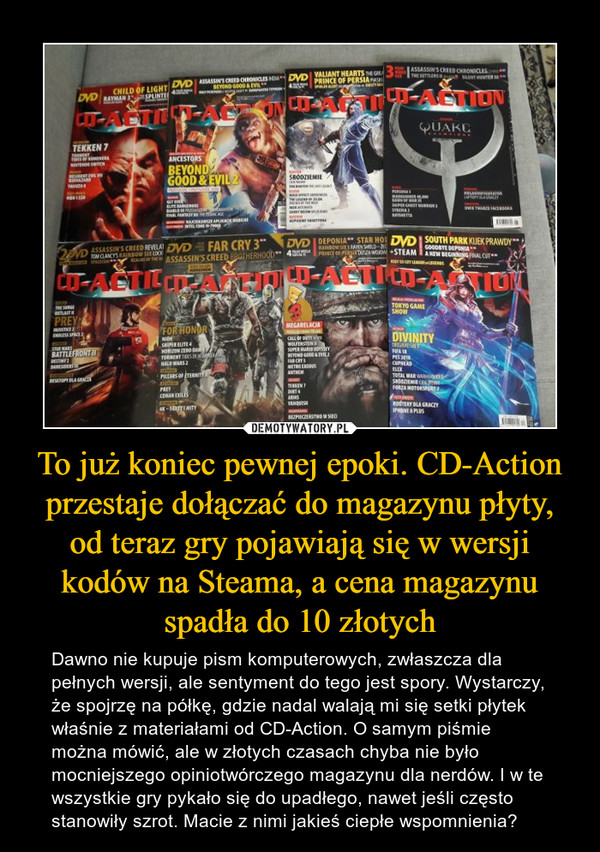 To już koniec pewnej epoki. CD-Action przestaje dołączać do magazynu płyty, od teraz gry pojawiają się w wersji kodów na Steama, a cena magazynu spadła do 10 złotych