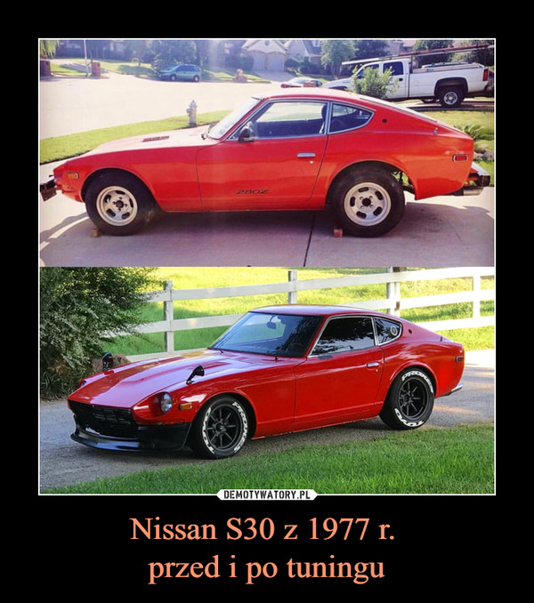 Nissan S30 z 1977 r. przed i po tuningu –  