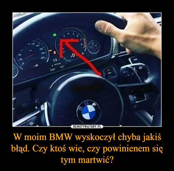 W moim BMW wyskoczył chyba jakiś błąd. Czy ktoś wie, czy powinienem się tym martwić? –  