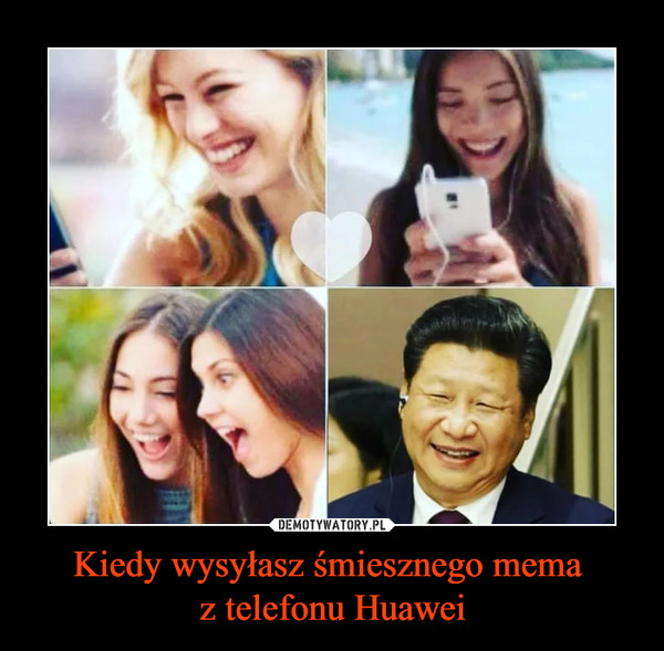 Kiedy wysyłasz śmiesznego mema z telefonu Huawei –  