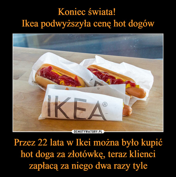 Przez 22 lata w Ikei można było kupić hot doga za złotówkę, teraz klienci zapłacą za niego dwa razy tyle –  