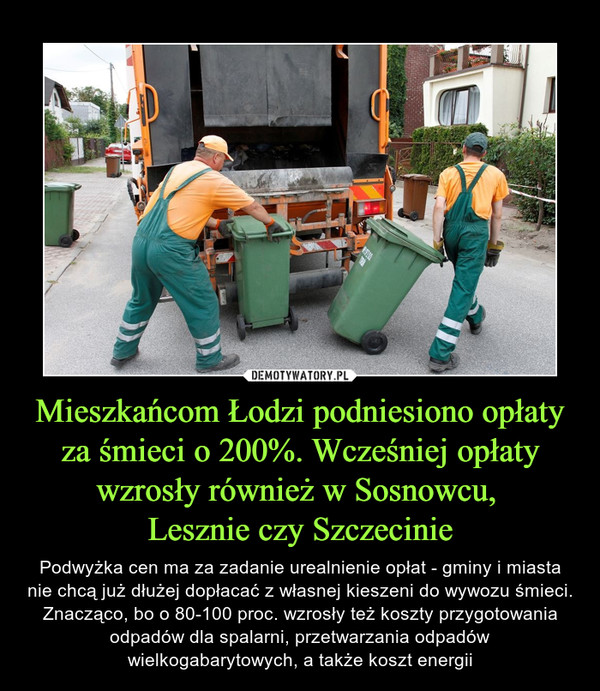 Mieszkańcom Łodzi podniesiono opłaty za śmieci o 200%. Wcześniej opłaty wzrosły również w Sosnowcu, 
Lesznie czy Szczecinie