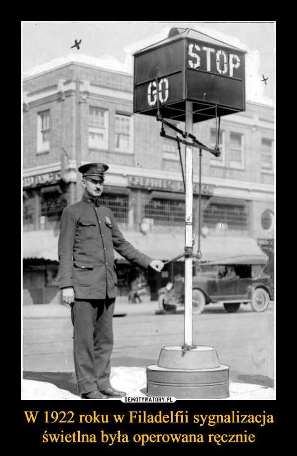 W 1922 roku w Filadelfii sygnalizacja świetlna była operowana ręcznie