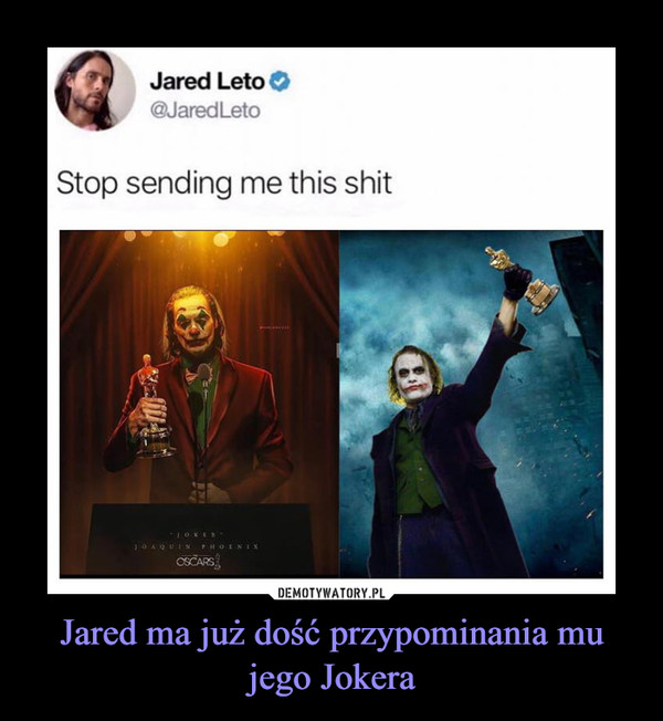 Jared ma już dość przypominania mu jego Jokera