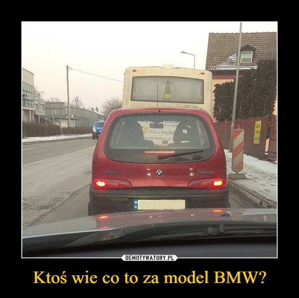 Ktoś wie co to za model BMW? –  