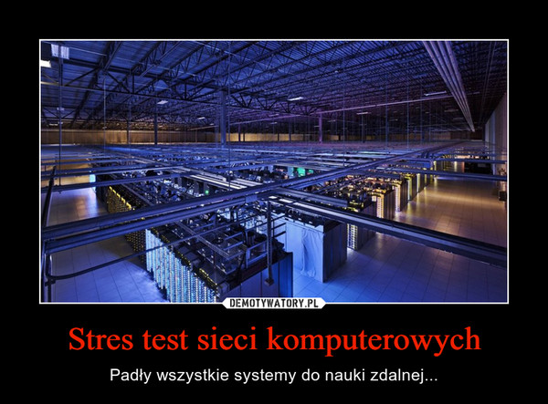 Stres test sieci komputerowych – Padły wszystkie systemy do nauki zdalnej... 