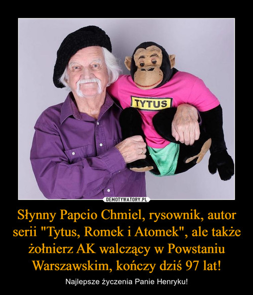 Słynny Papcio Chmiel, rysownik, autor serii "Tytus, Romek i Atomek", ale także żołnierz AK walczący w Powstaniu Warszawskim, kończy dziś 97 lat!