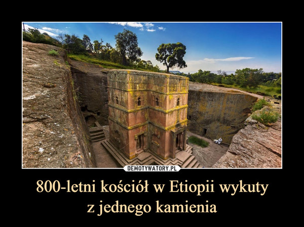 800-letni kościół w Etiopii wykuty
z jednego kamienia