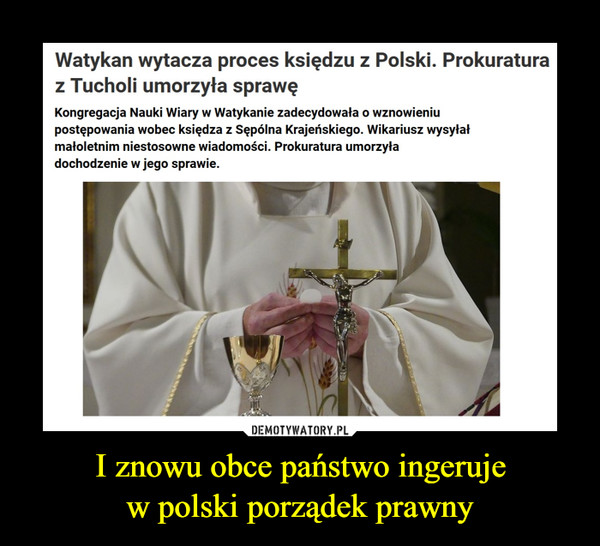 I znowu obce państwo ingeruje
w polski porządek prawny
