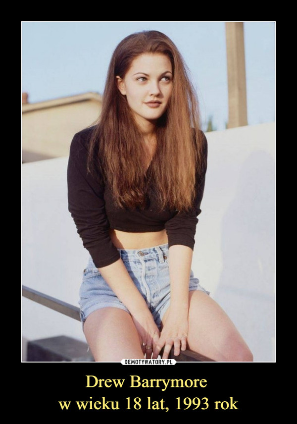 Drew Barrymore w wieku 18 lat, 1993 rok –  
