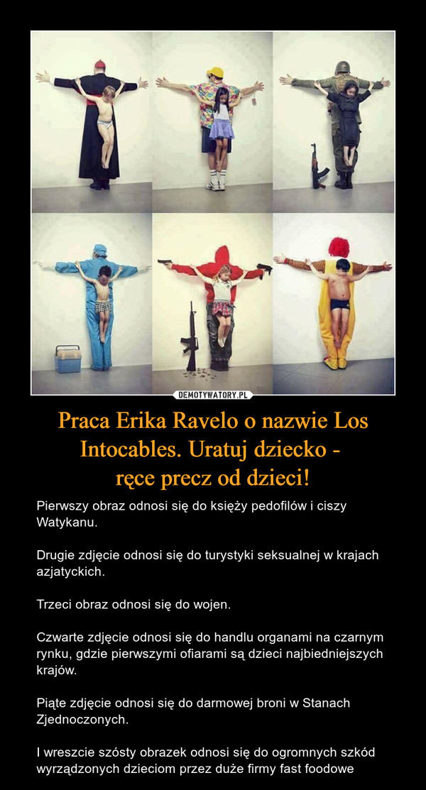 Praca Erika Ravelo o nazwie Los Intocables. Uratuj dziecko - 
ręce precz od dzieci!