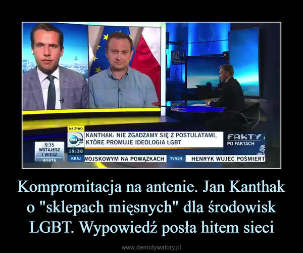 Kompromitacja na antenie. Jan Kanthak o "sklepach mięsnych" dla środowisk LGBT. Wypowiedź posła hitem sieci –  