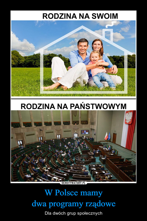 W Polsce mamydwa programy rządowe – Dla dwóch grup społecznych 